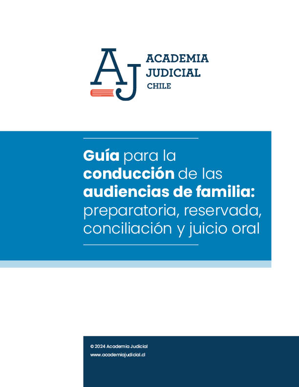Guía para la conducción de las audiencias de familia: preparatoria, reservada, conciliación y juicio oral